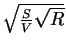 $\sqrt{\frac{S}{V}\sqrt{R}}$